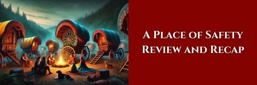 A serene camp of colorful wagons surrounded by a forested valley, with people gathered around a glowing campfire under a dusky sky. The text reads “A Place of Safety Review and Recap” on a rich red background.