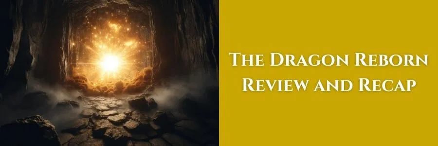 A glowing burst of golden light fills the entrance of a dark cave, with jagged rocks and misty shadows surrounding the illuminated opening. On a golden-yellow background, the text reads “The Dragon Reborn Review and Recap.”