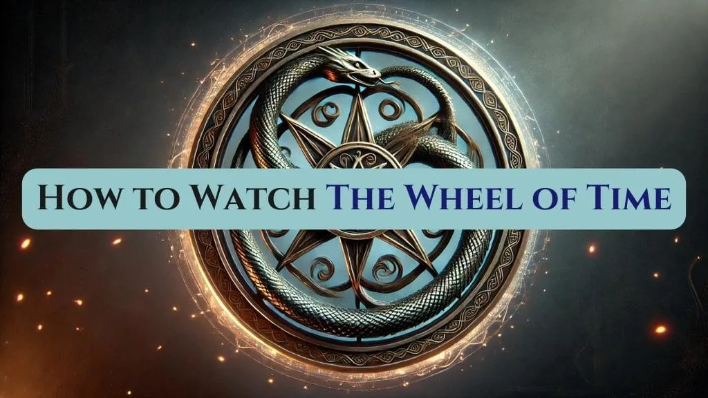 The Wheel of Time's ouroboros symbol and the text 'How to Watch The Wheel of Time' over a dark, glowing background.