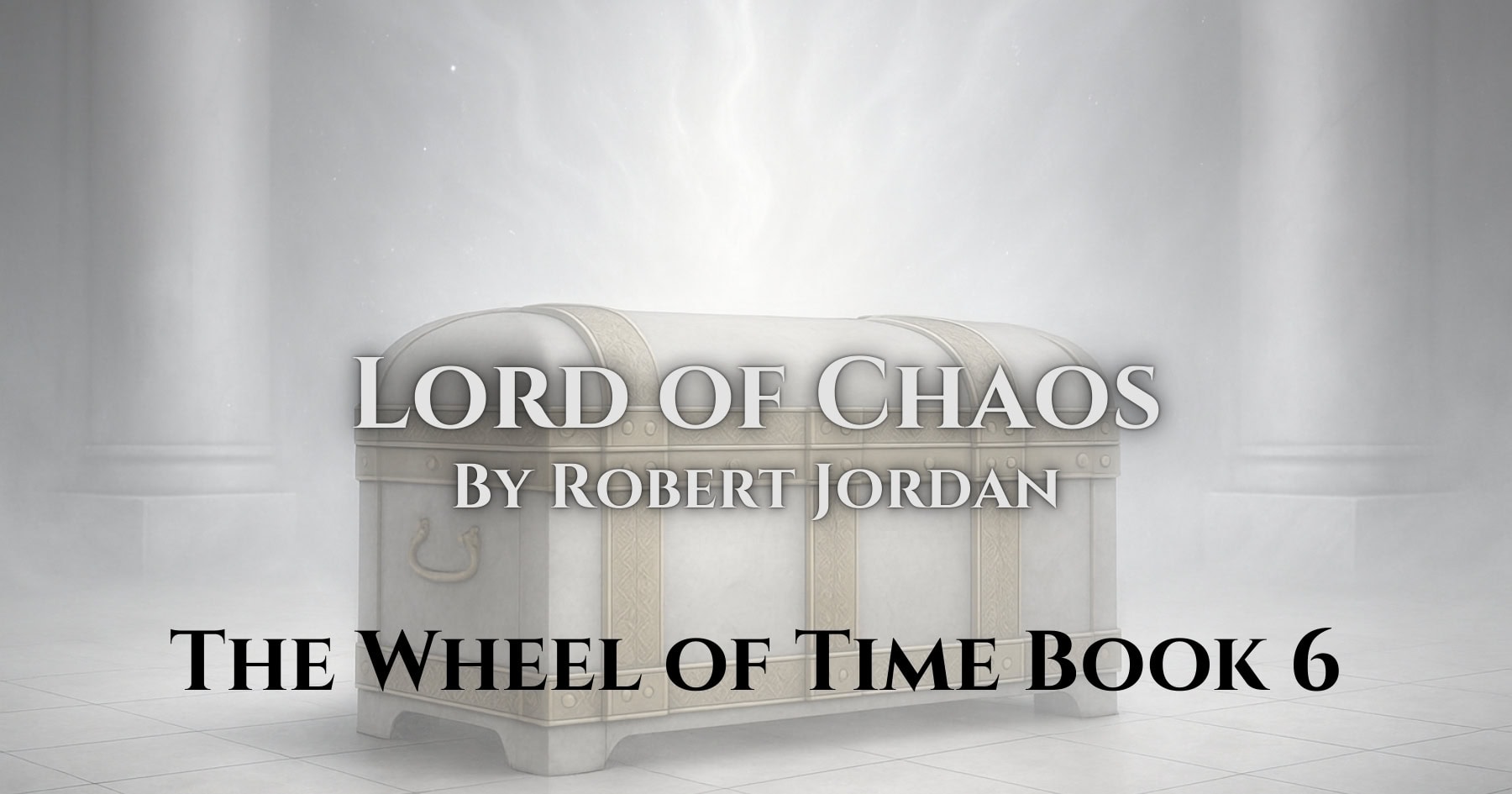 A white-gold chest glows in a bright, misty hall with the title “Lord of Chaos by Robert Jordan” overlaid in bold serif text.